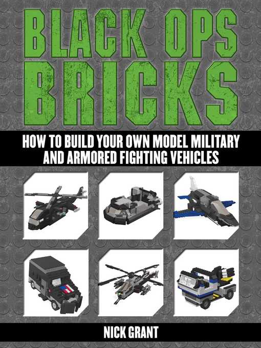 Title details for Black Ops Bricks: How to Build Your Own Model Military and Armored Fighting Vehicles by Nick Grant - Wait list